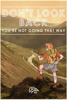 Don't look back, you are not going that way.jpg